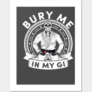 Bury Me in my Gi - Brazilian Jiu jitsu Shirt Posters and Art